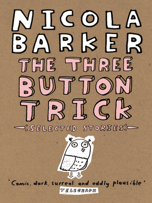 Title details for The Three Button Trick by Nicola Barker - Available